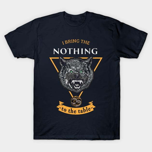 I Bring the Nothing T-Shirt by KennefRiggles